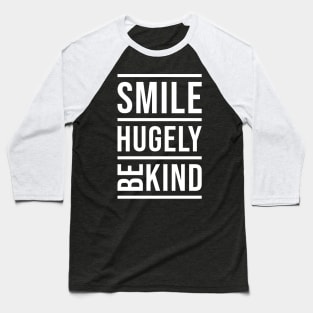 'Smile Hugely. Be Kind' Radical Kindness Anti Bullying Shirt Baseball T-Shirt